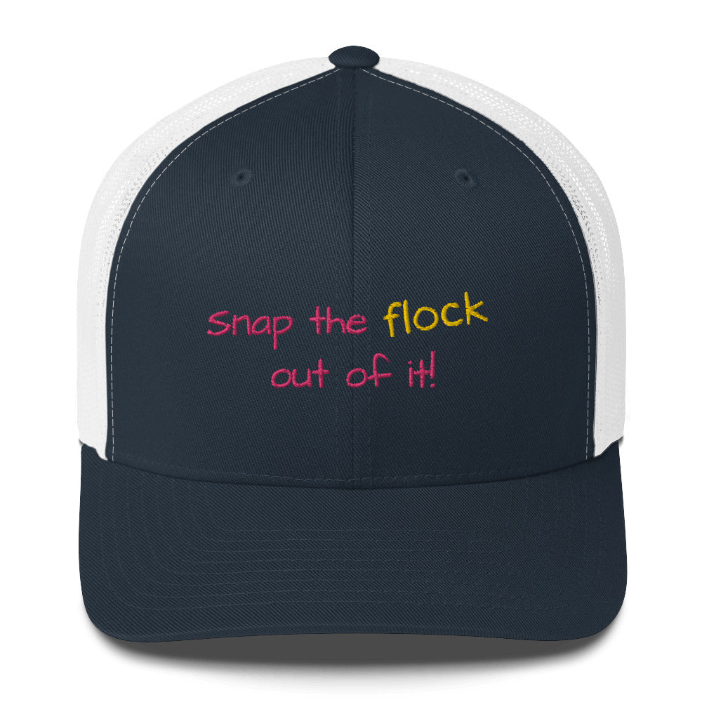 Snap the flock out of it! Trucker Cap (pink font)