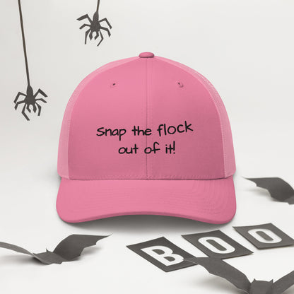 Snap the flock out of it! Trucker Cap (black font)