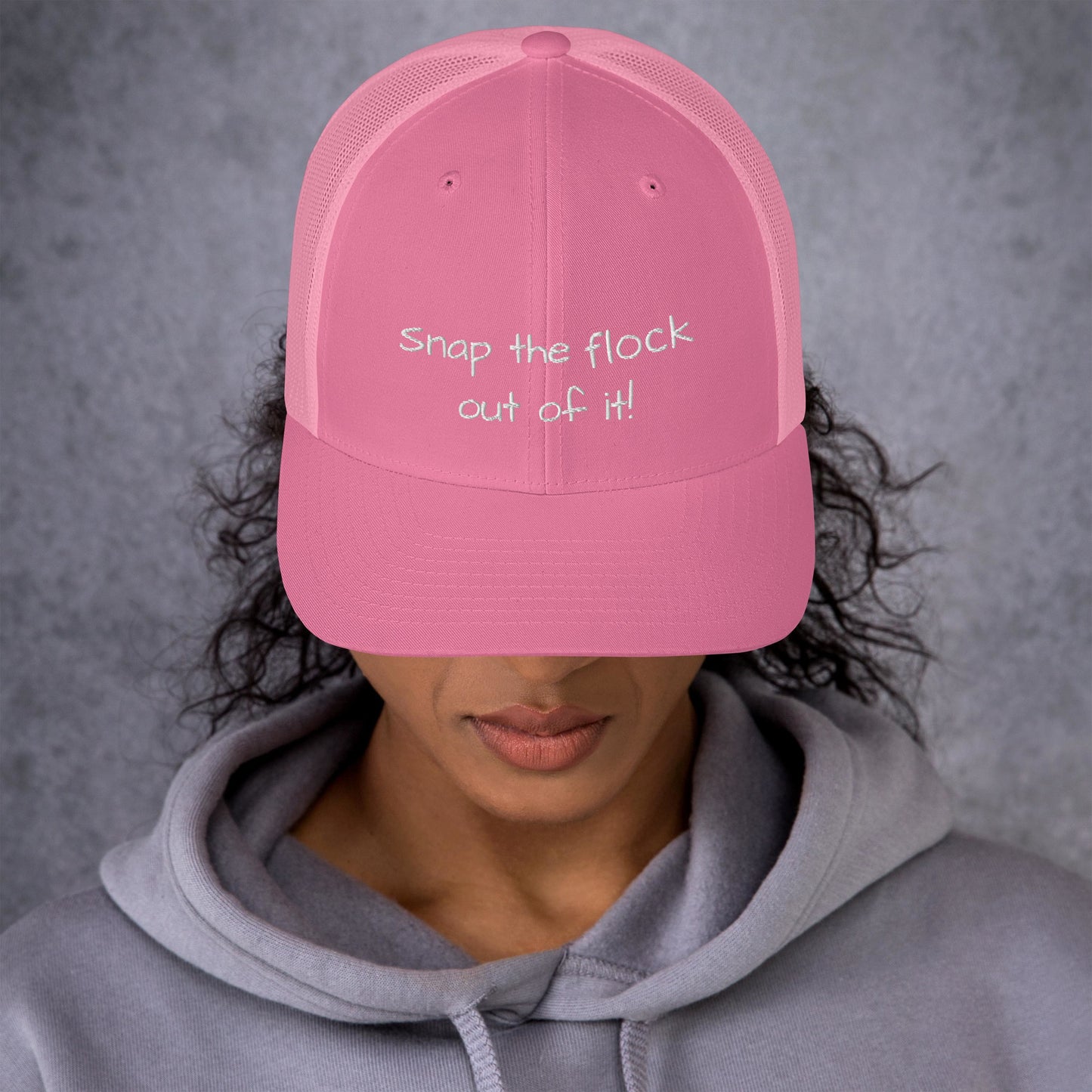 Snap the flock out of it! Trucker Cap (white font)