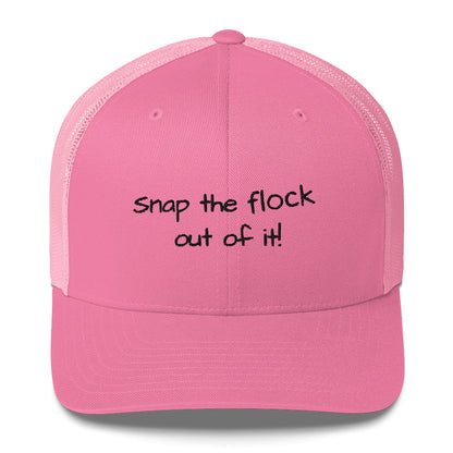 Snap the flock out of it! Trucker Cap (black font)