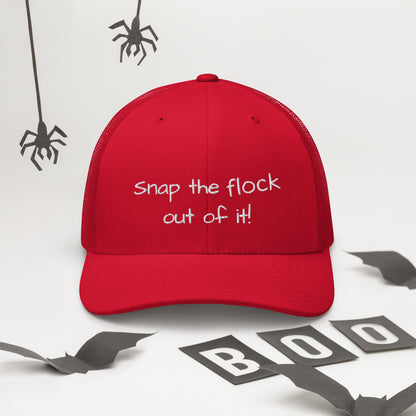 Snap the flock out of it! Trucker Cap (white font)