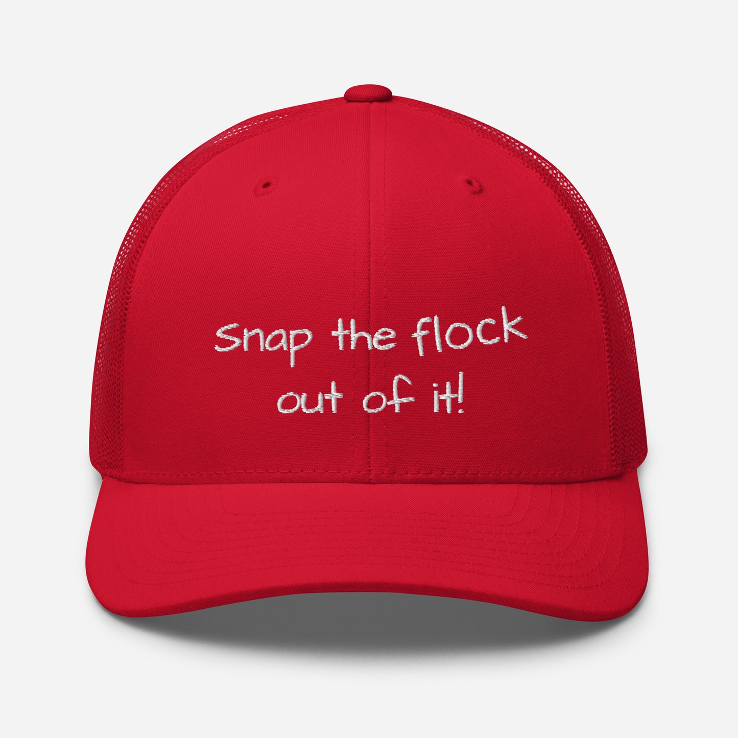 Snap the flock out of it! Trucker Cap (white font)