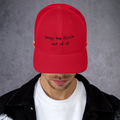 Snap the flock out of it! Trucker Cap (black font)