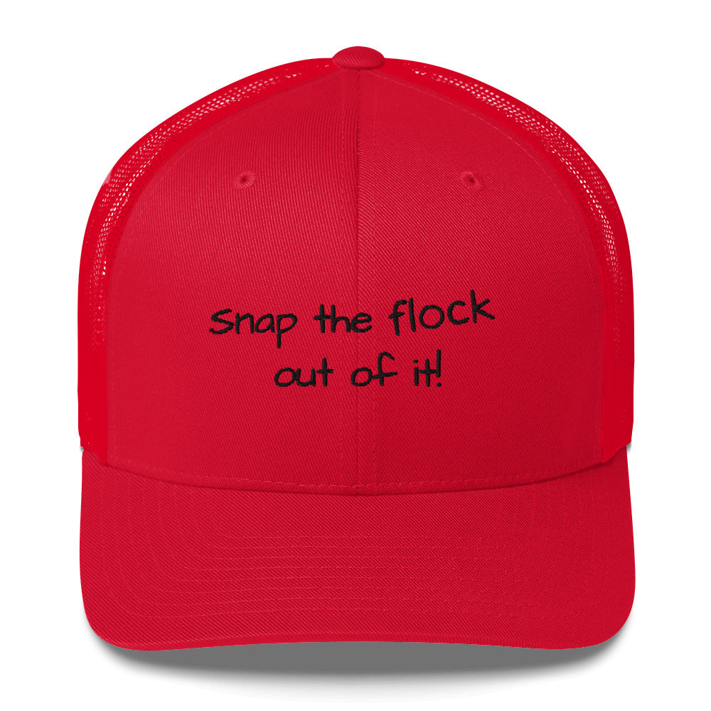 Snap the flock out of it! Trucker Cap (black font)