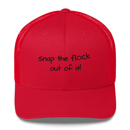 Snap the flock out of it! Trucker Cap (black font)