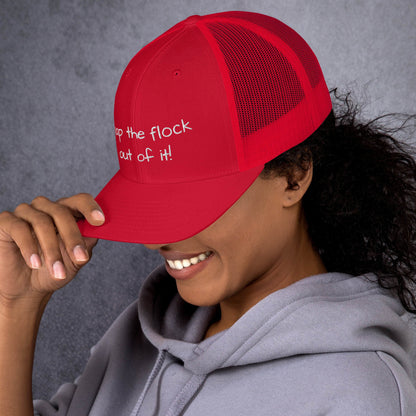 Snap the flock out of it! Trucker Cap (white font)