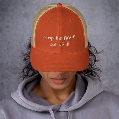 Snap the flock out of it! Trucker Cap (white font)