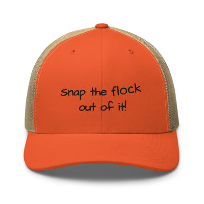 Snap the flock out of it! Trucker Cap (black font)