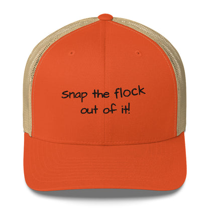 Snap the flock out of it! Trucker Cap (black font)