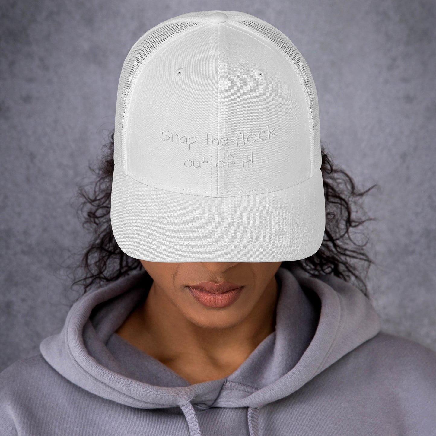 Snap the flock out of it! Trucker Cap (white font)