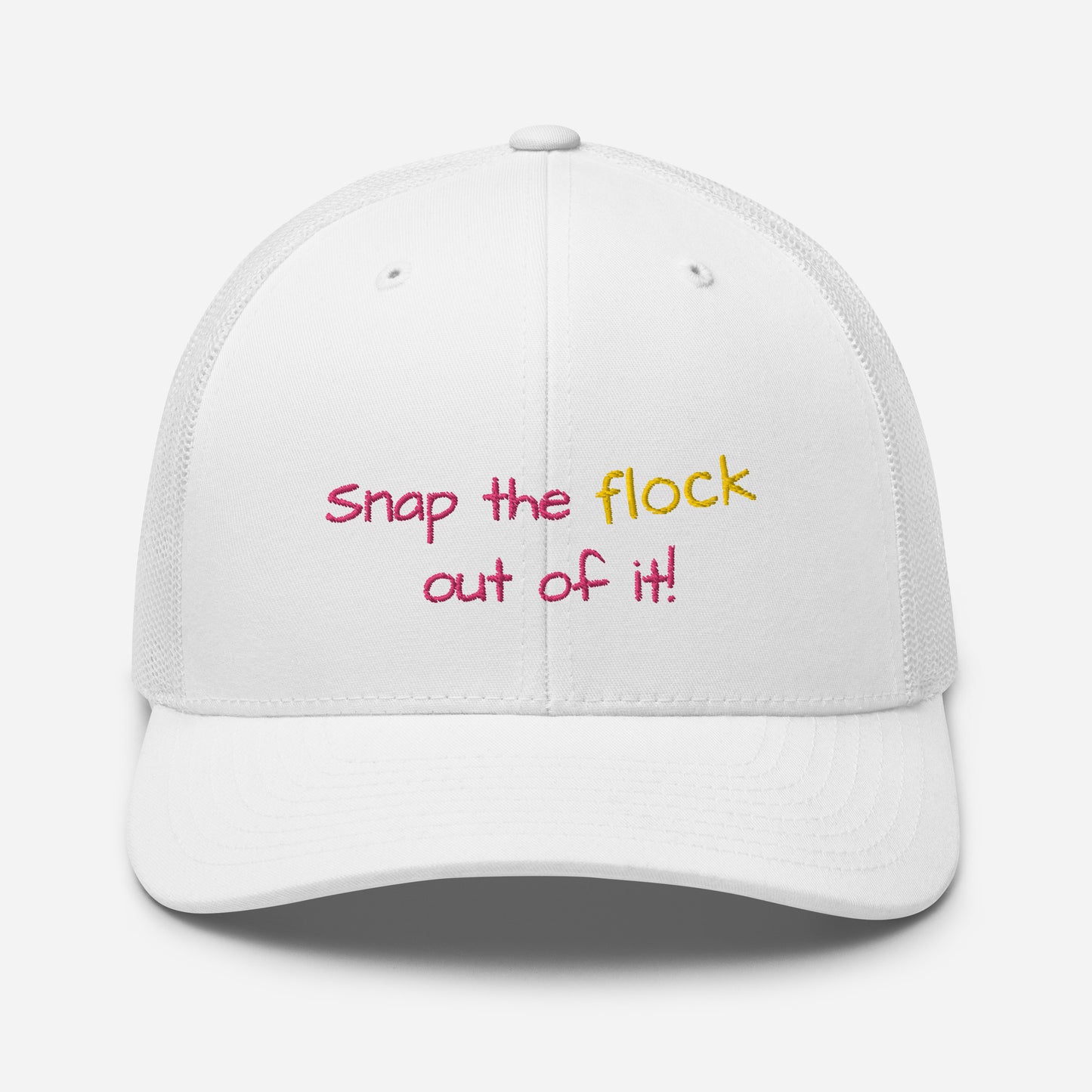 Snap the flock out of it! Trucker Cap (pink font)