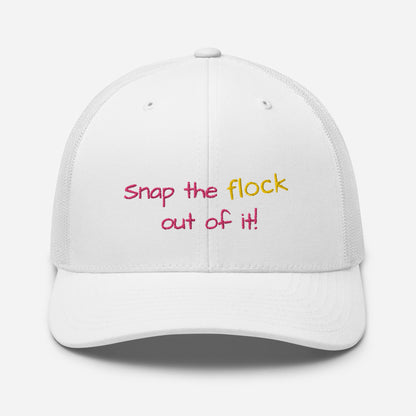 Snap the flock out of it! Trucker Cap (pink font)