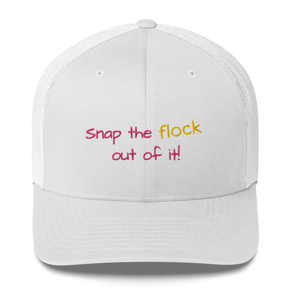 Snap the flock out of it! Trucker Cap (pink font)