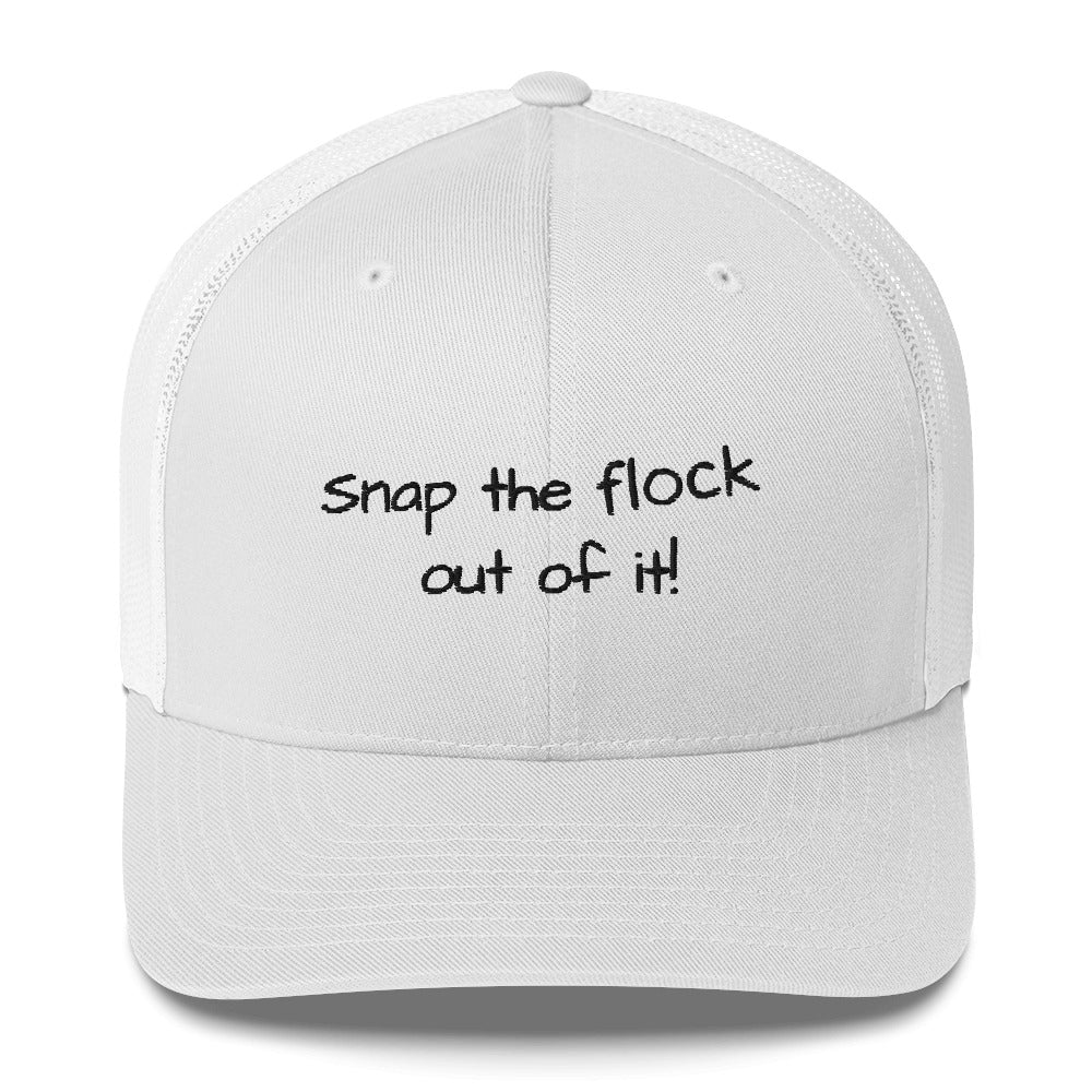 Snap the flock out of it! Trucker Cap (black font)