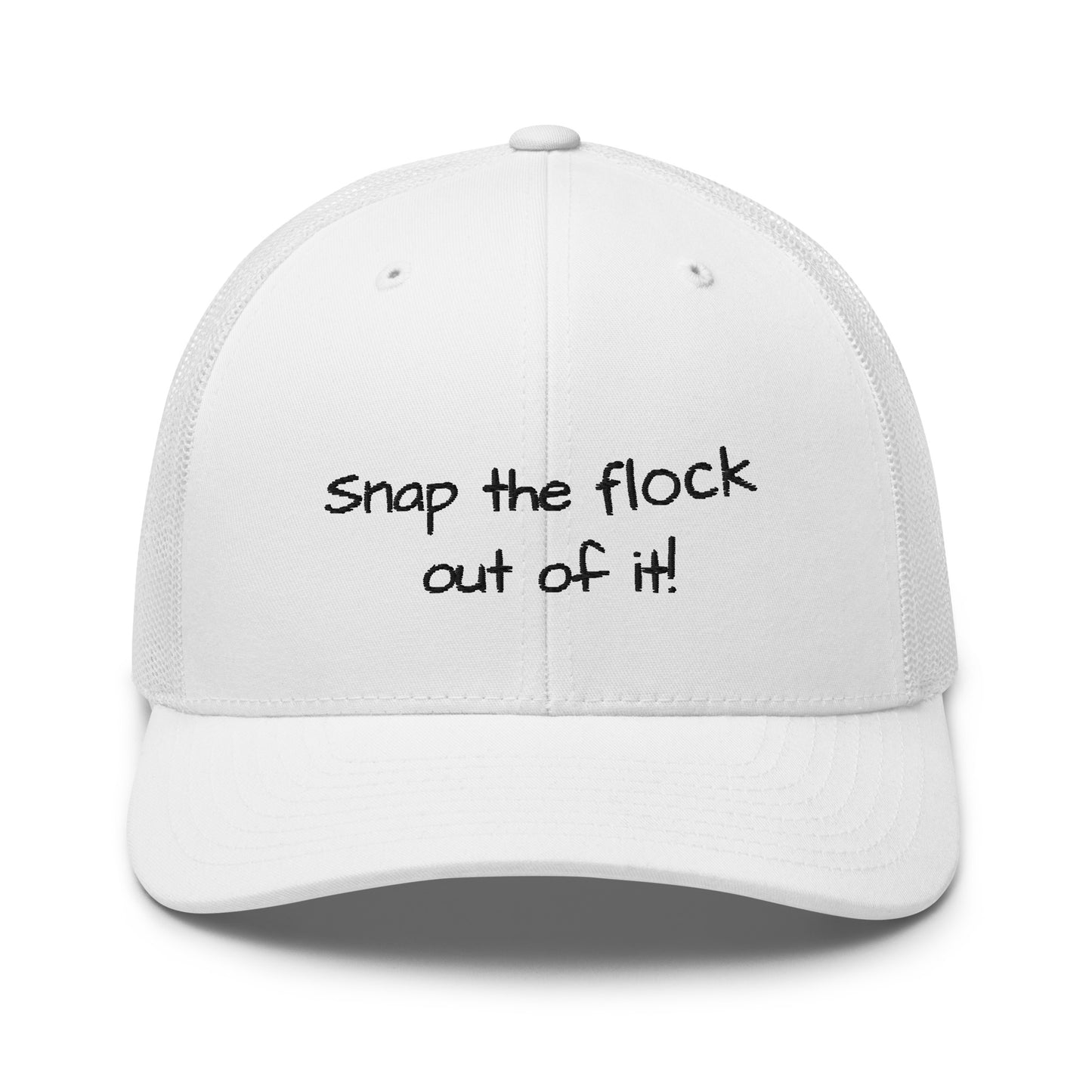 Snap the flock out of it! Trucker Cap (black font)