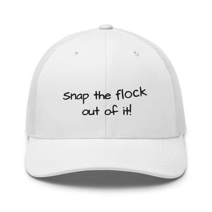 Snap the flock out of it! Trucker Cap (black font)