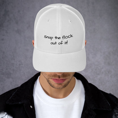 Snap the flock out of it! Trucker Cap (black font)