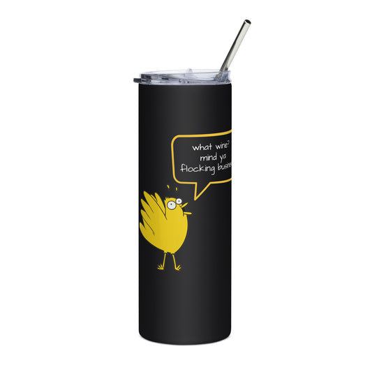 wine? what wine? Stainless steel tumbler