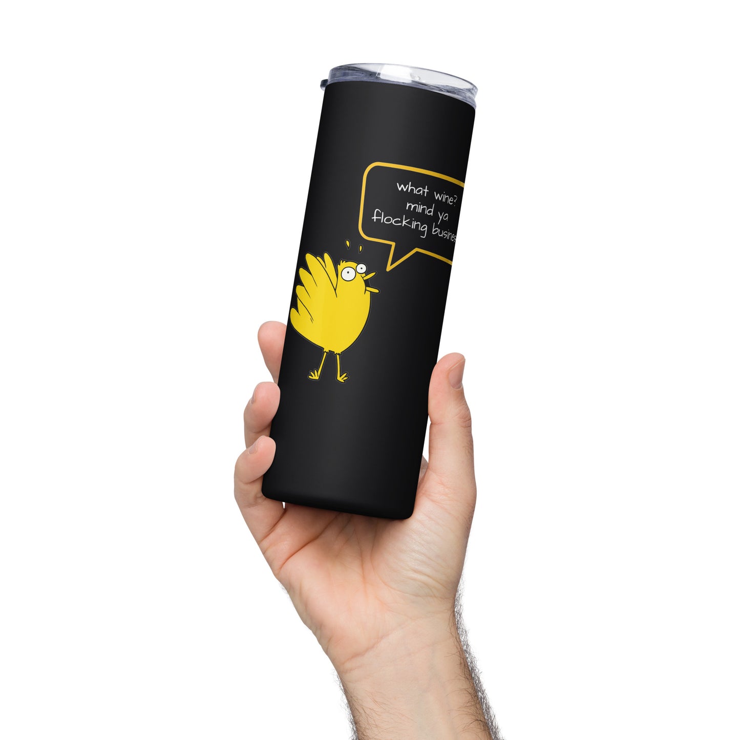 what wine? mind ya flocking business Stainless steel tumbler