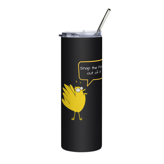 Snap the Flock out of it! Stainless steel tumbler