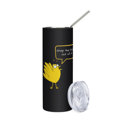 Snap the Flock out of it! Stainless steel tumbler