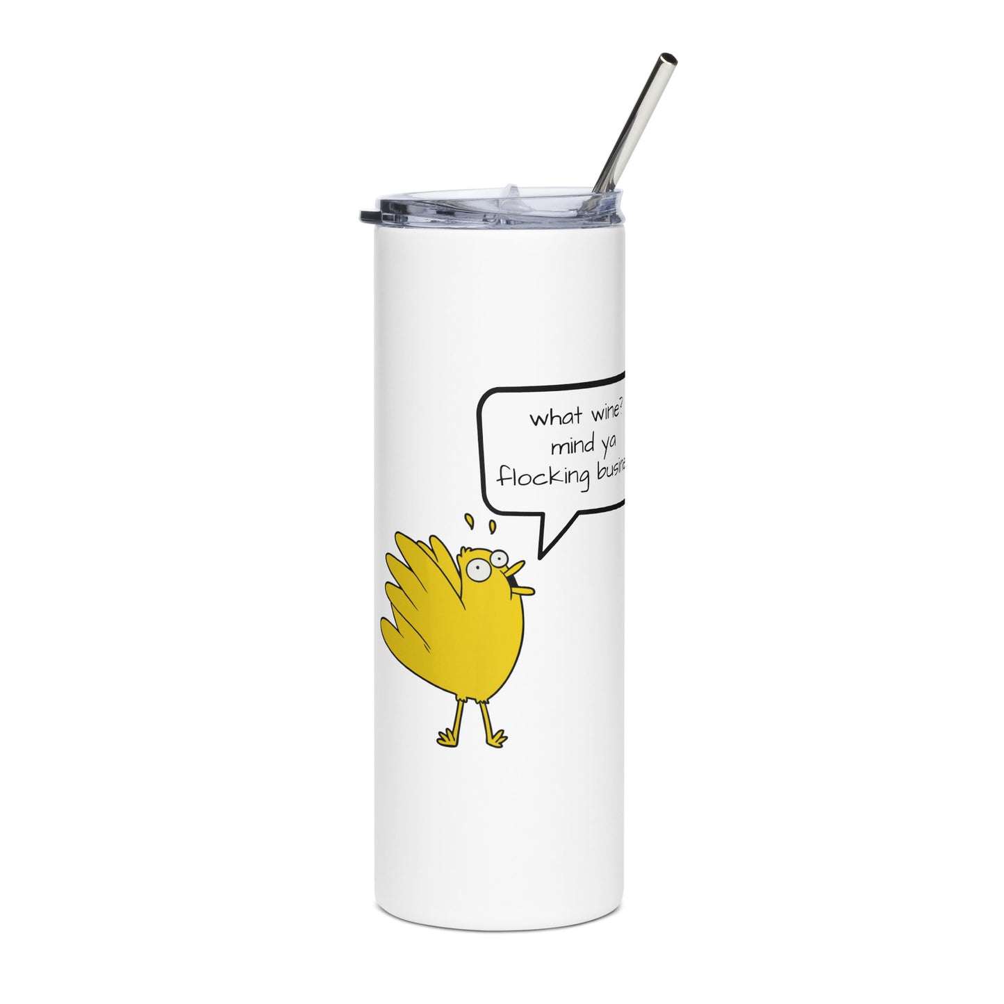 what wine? mind ya business Stainless steel tumbler