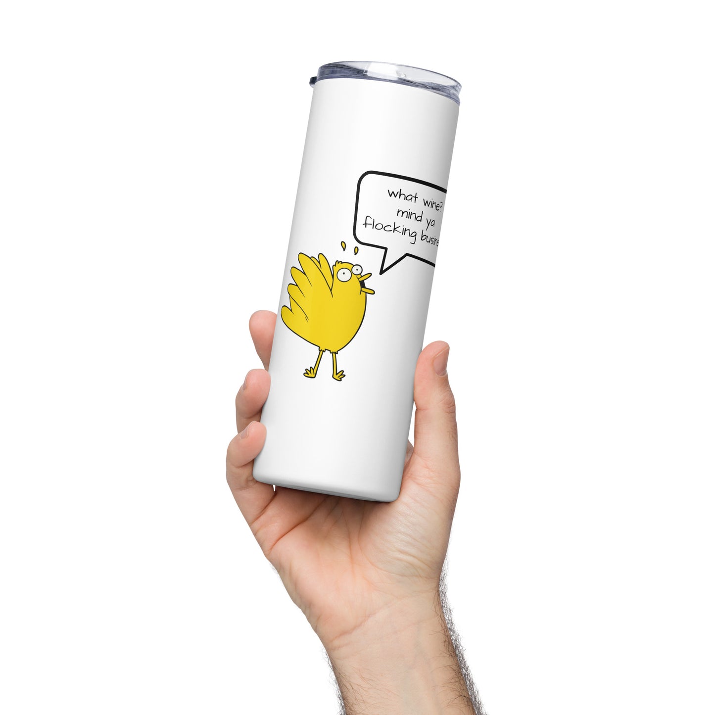 what wine? mind ya business Stainless steel tumbler