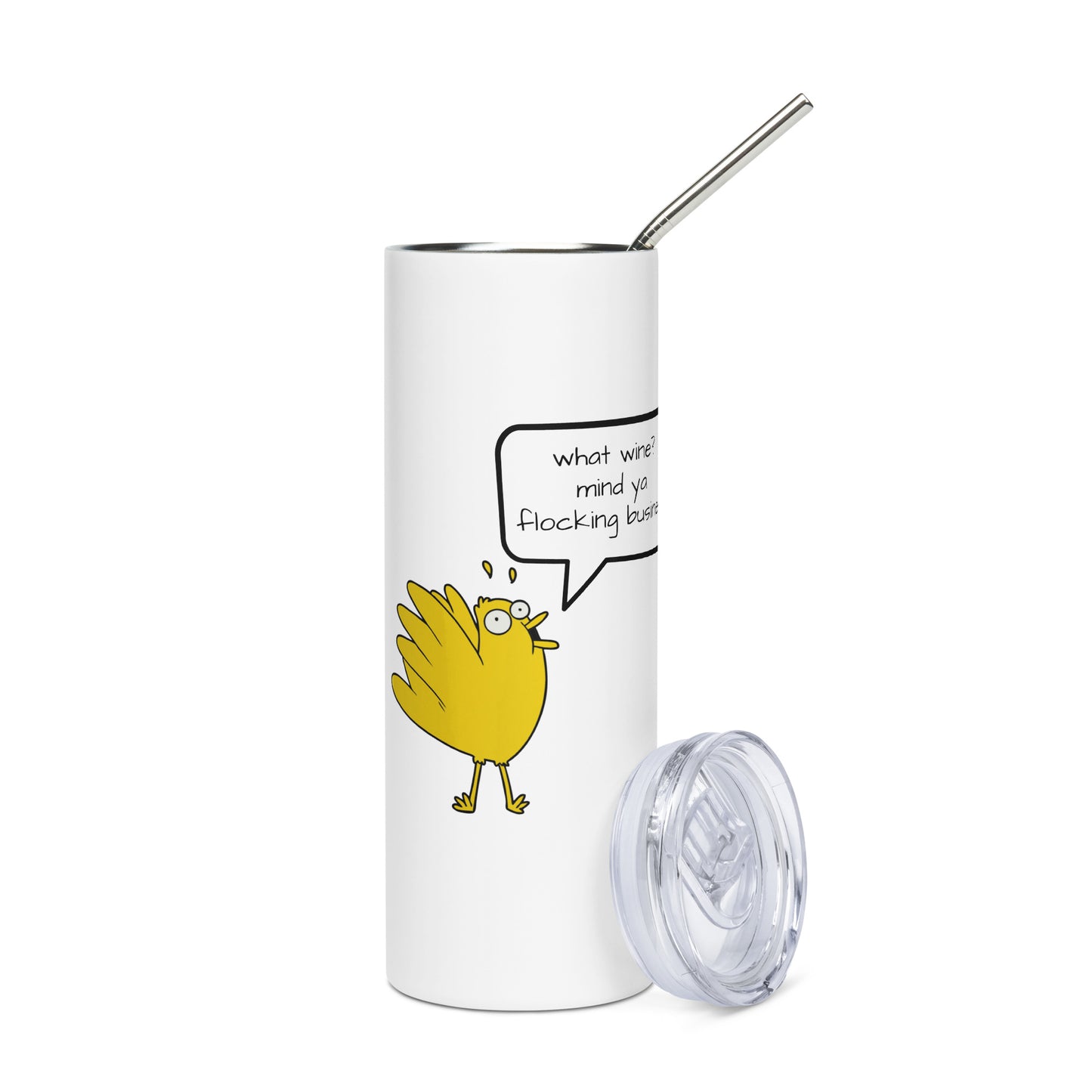 what wine? mind ya business Stainless steel tumbler