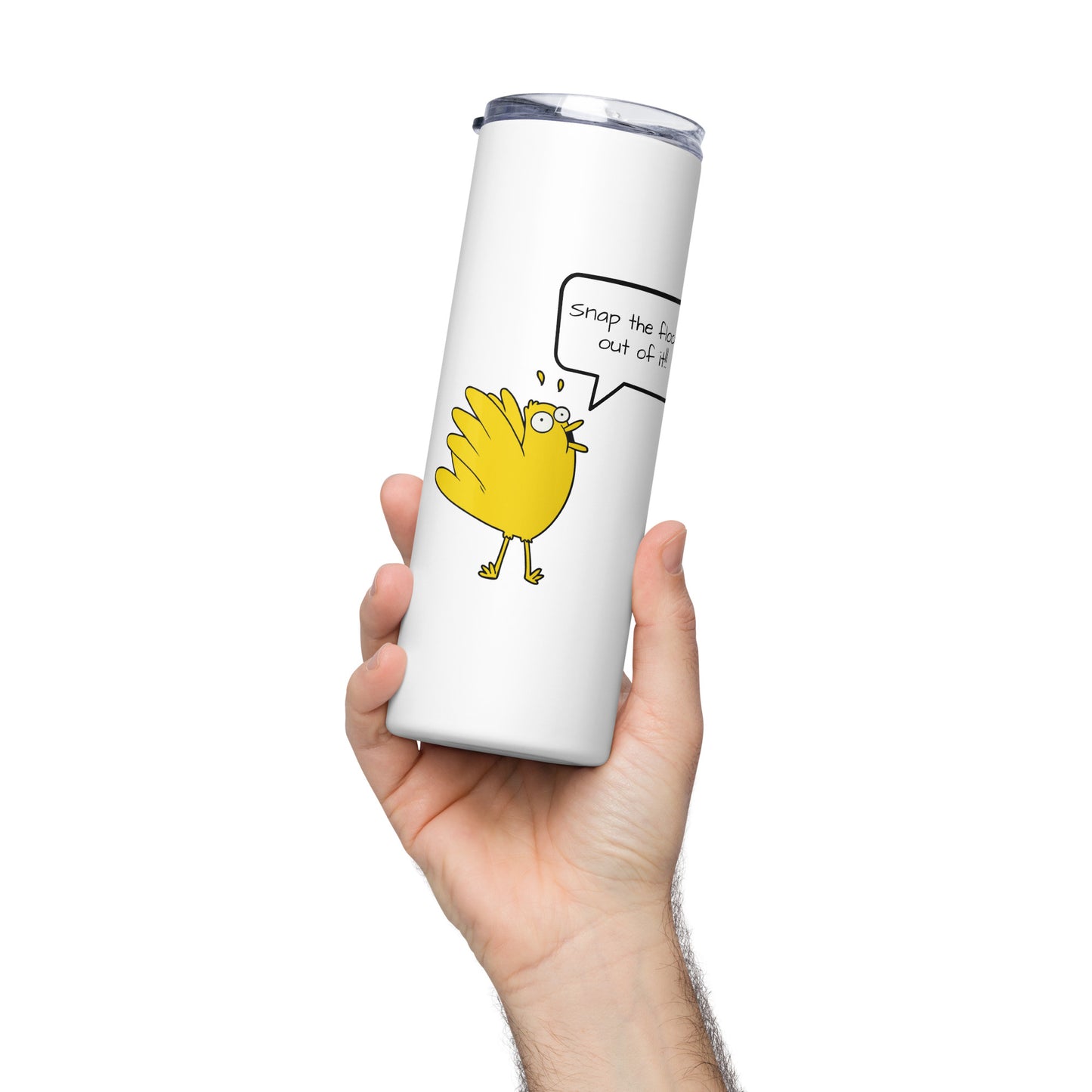 Snap the flock out of it! Stainless steel tumbler