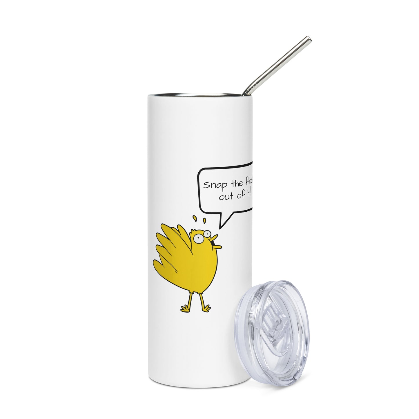 Snap the flock out of it! Stainless steel tumbler