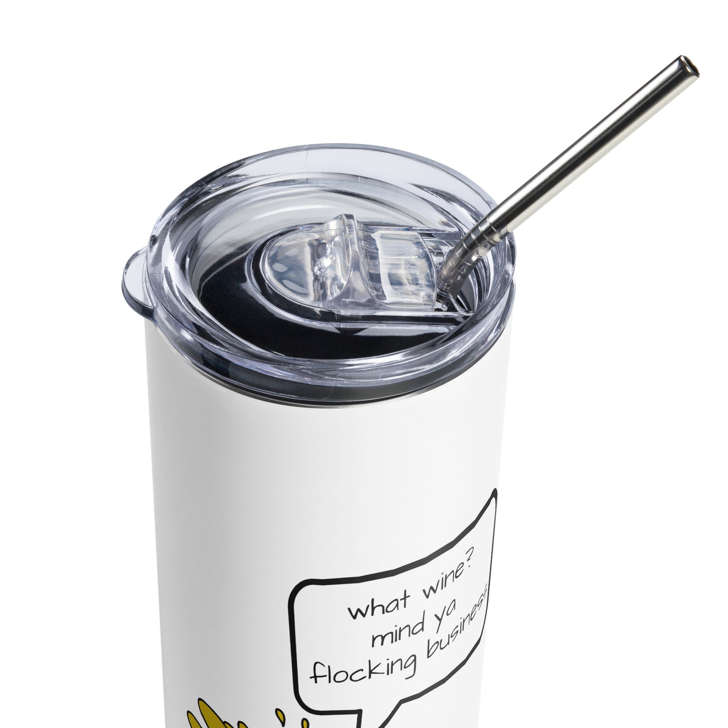 what wine? mind ya business Stainless steel tumbler