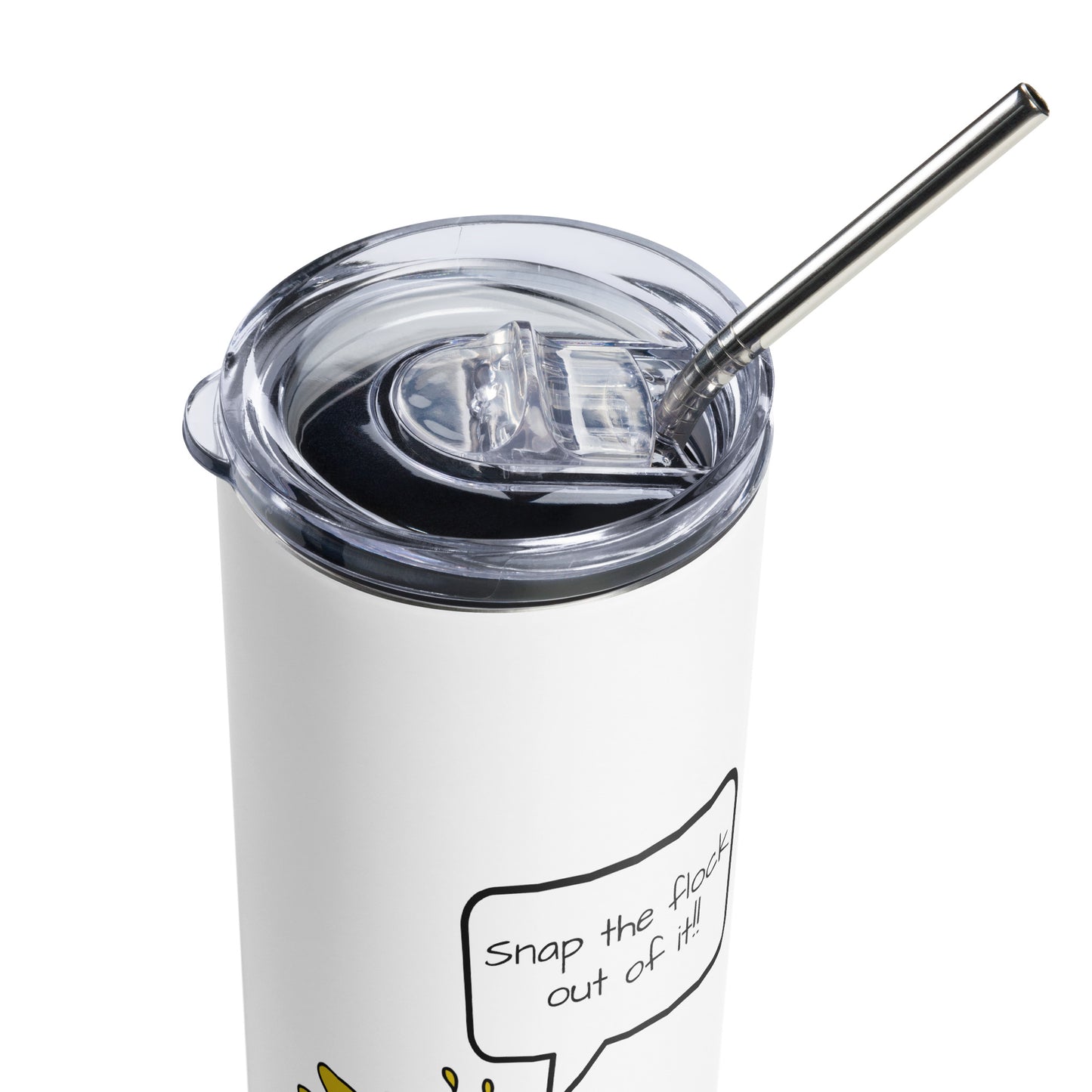 Snap the flock out of it! Stainless steel tumbler