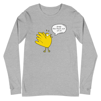 Snap the flock out it! Unisex Long Sleeve Tee (w/bird)