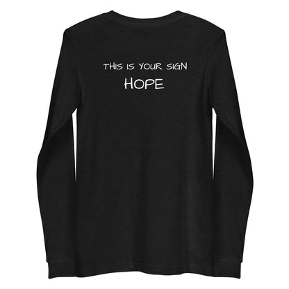 Unisex Long Sleeve This is Your Sign Hope Tee