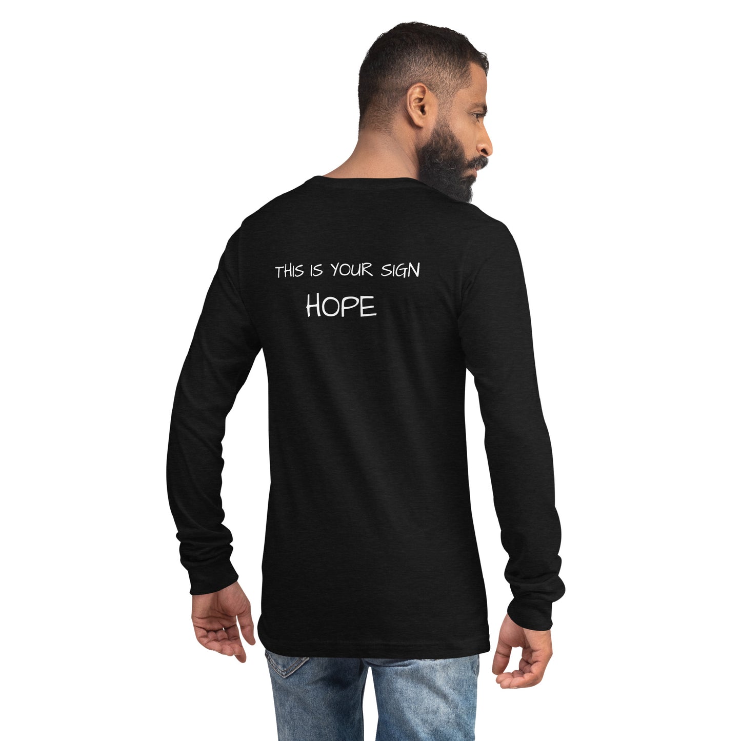 Unisex Long Sleeve This is Your Sign Hope Tee