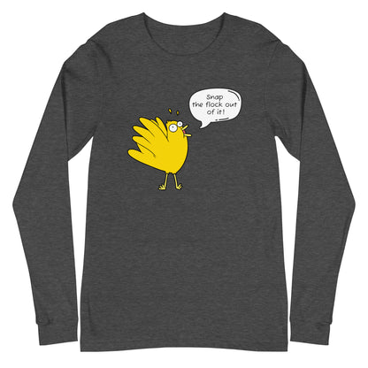 Snap the flock out it! Unisex Long Sleeve Tee (w/bird)