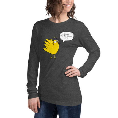 Snap the flock out it! Unisex Long Sleeve Tee (w/bird)