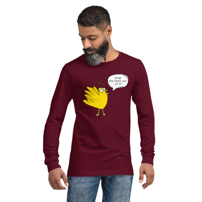 Snap the flock out it! Unisex Long Sleeve Tee (w/bird)