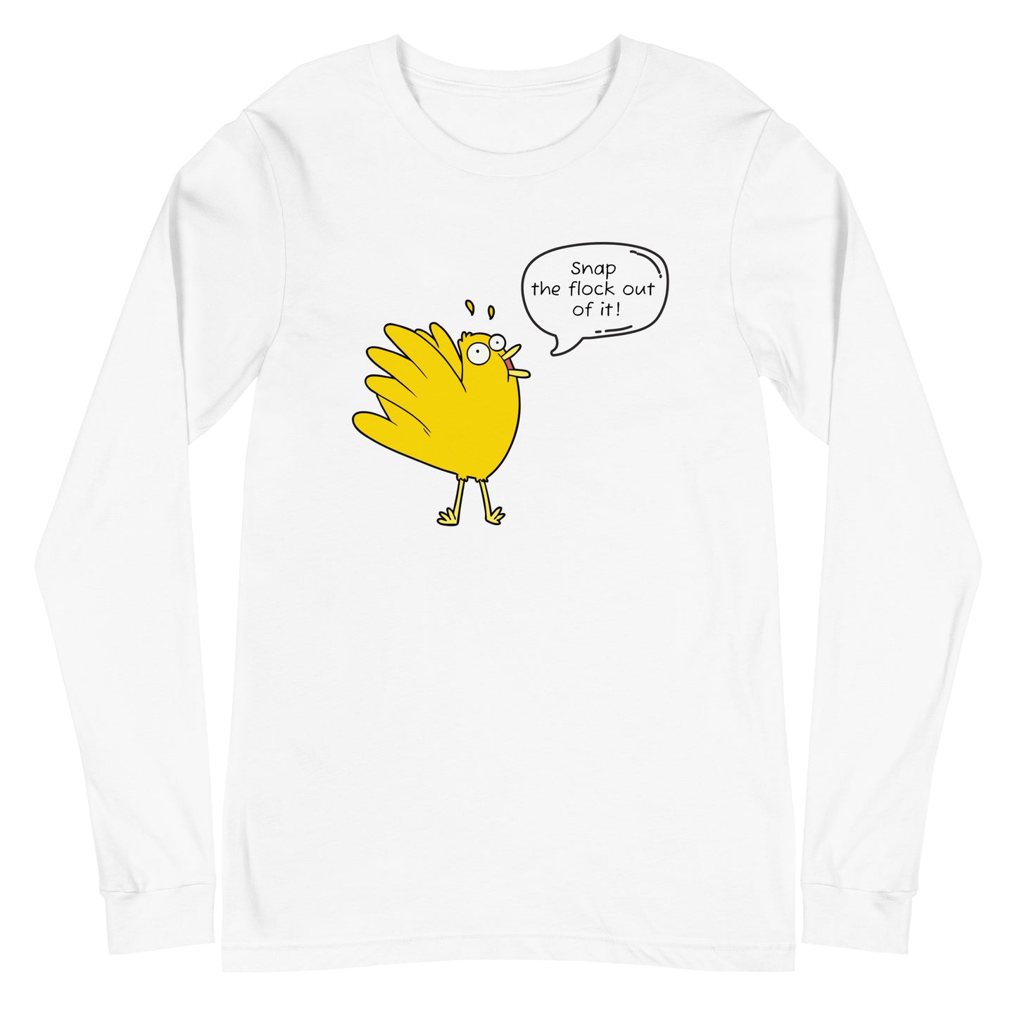 Snap the flock out it! Unisex Long Sleeve Tee (w/bird)