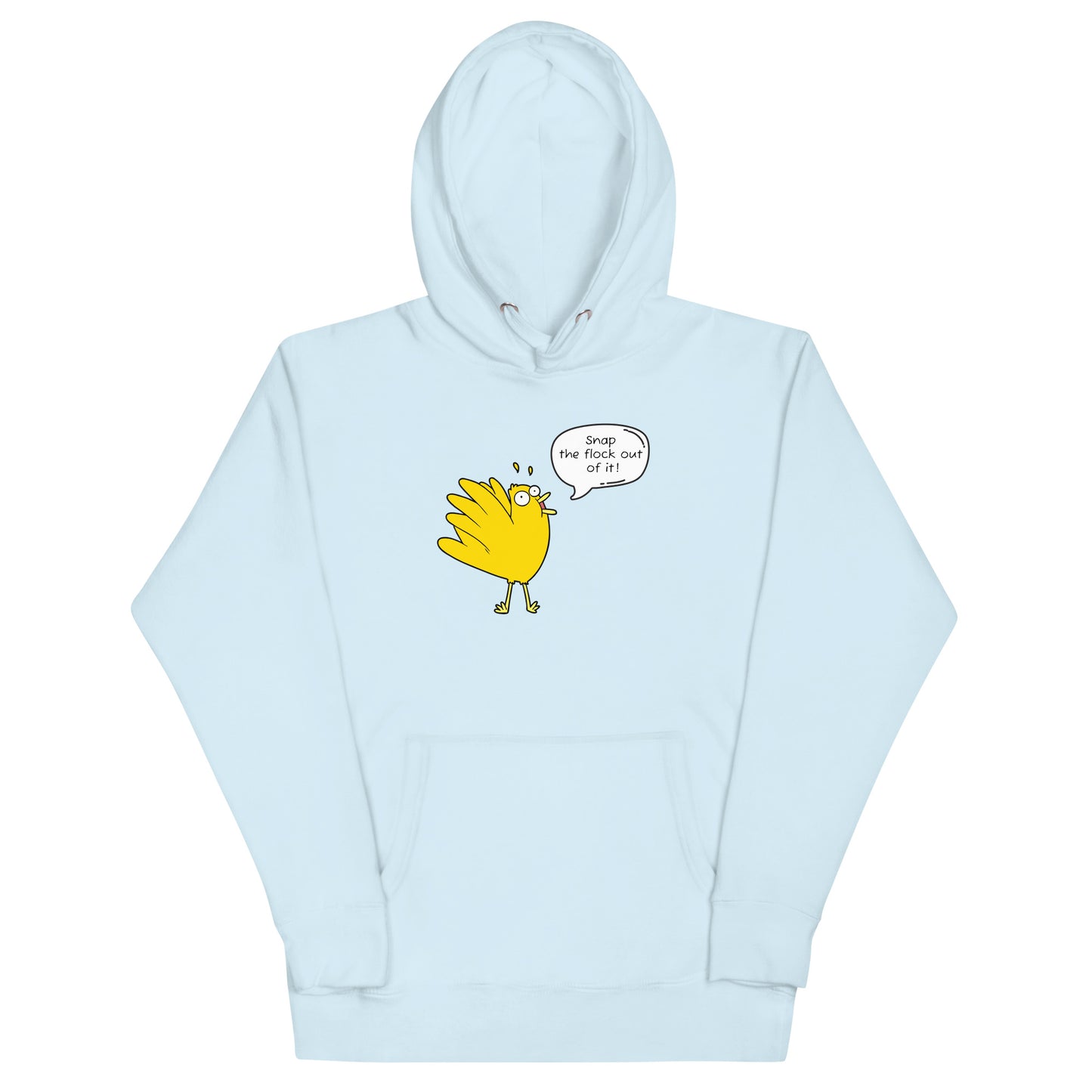 Snap the flock out of it! Unisex Hoodie (w/bird)