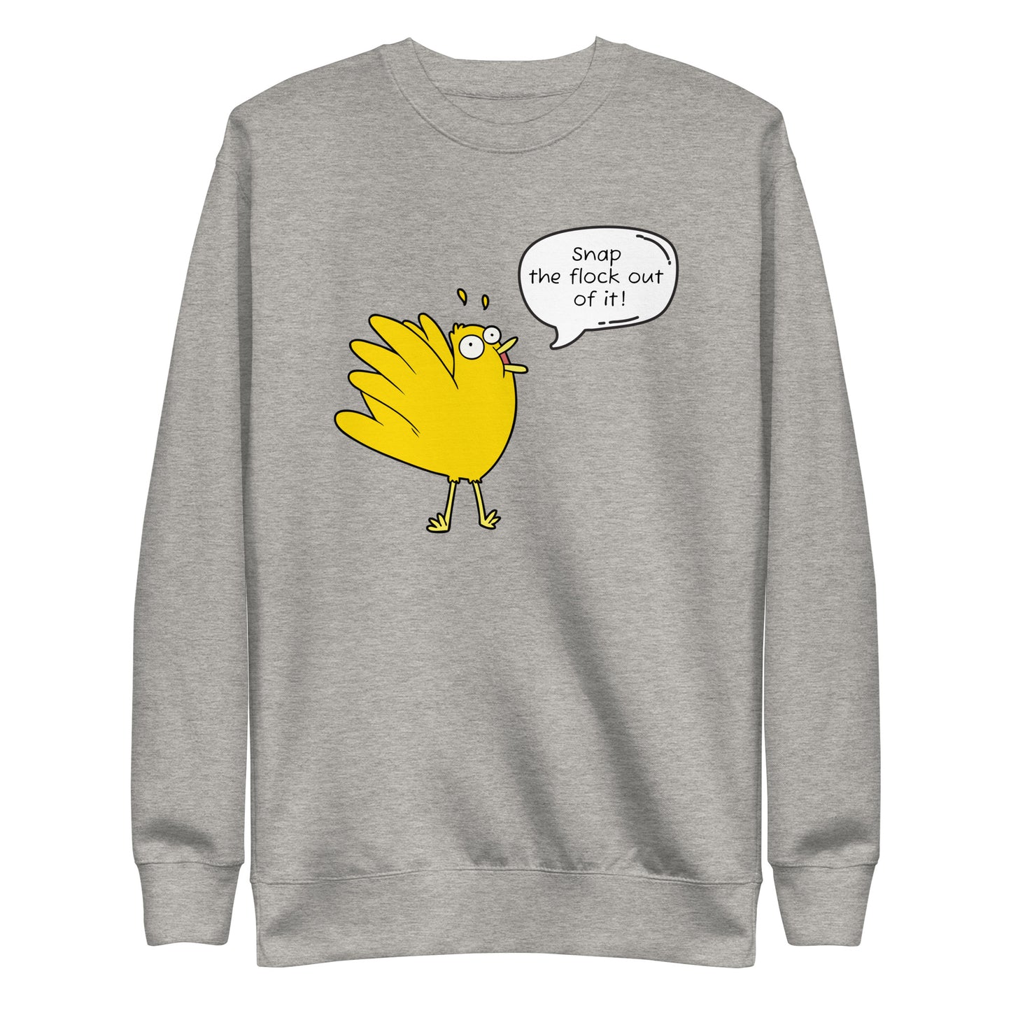 Snap the flock out of it! Unisex Premium Sweatshirt (w/bird)