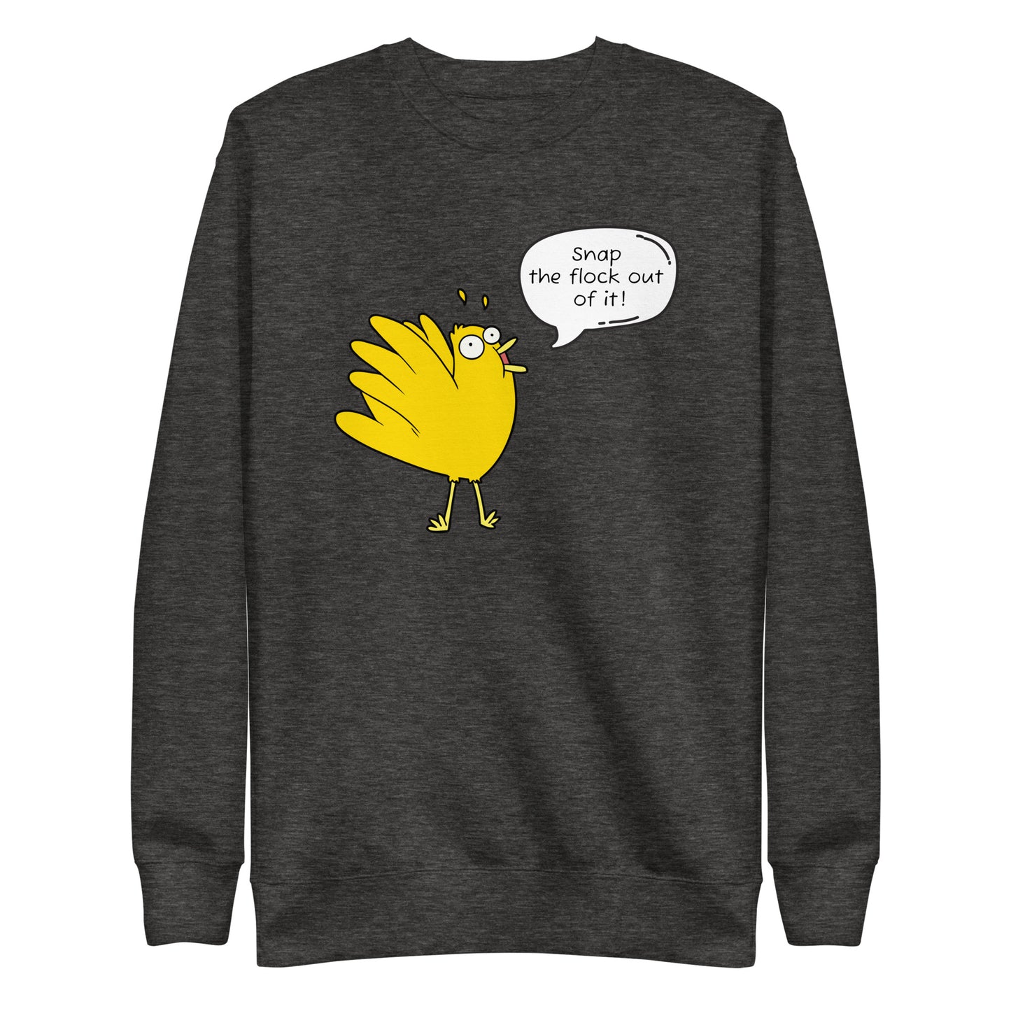 Snap the flock out of it! Unisex Premium Sweatshirt (w/bird)