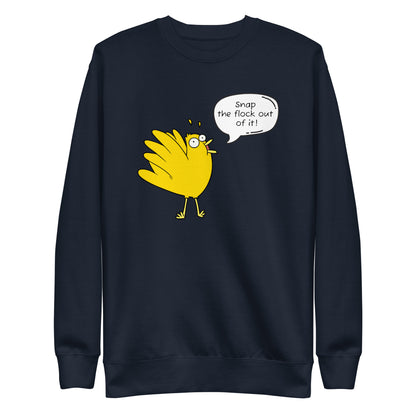 Snap the flock out of it! Unisex Premium Sweatshirt (w/bird)