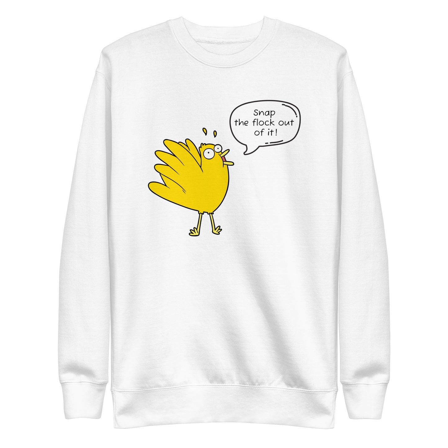 Snap the flock out of it! Unisex Premium Sweatshirt (w/bird)