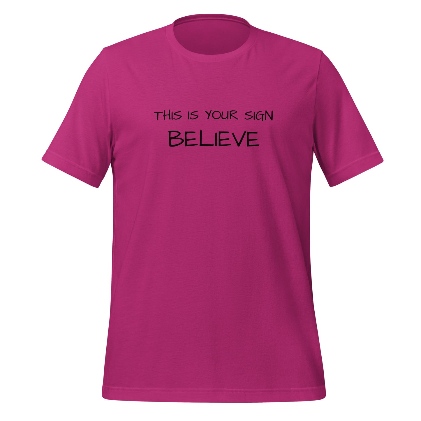 Unisex This is your Sign Believe t-shirt