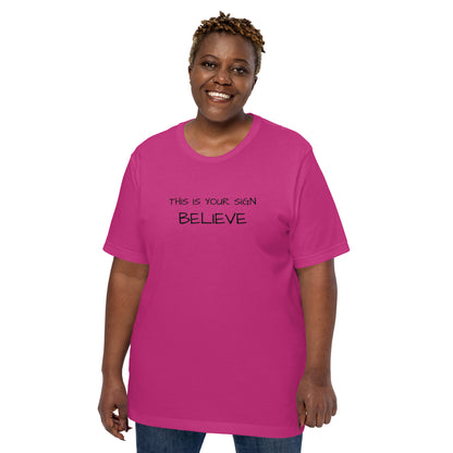 Unisex This is your Sign Believe t-shirt