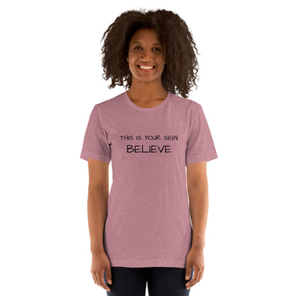 Unisex This is your Sign Believe t-shirt