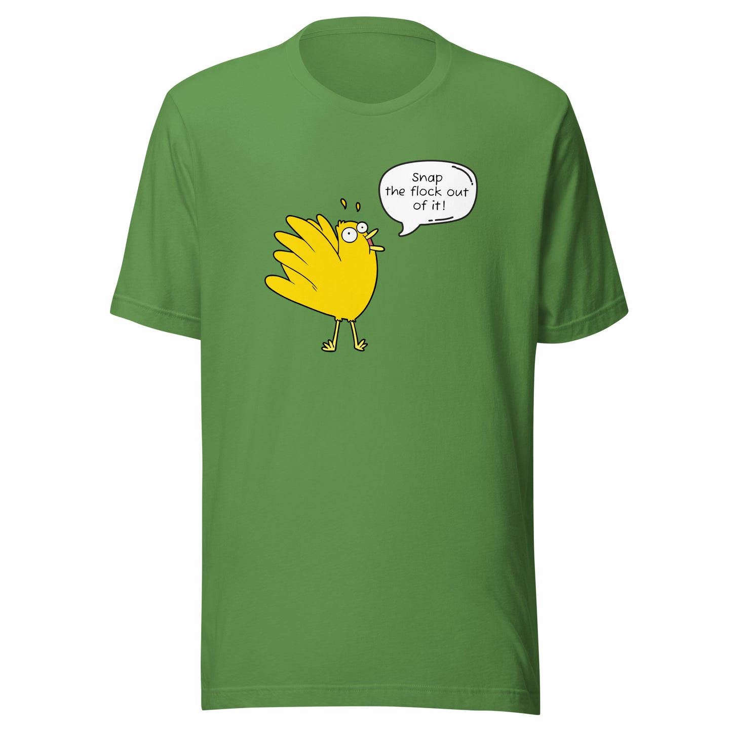 Snap the flock out of it! Unisex t-shirt (w/bird)