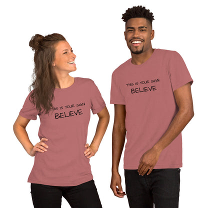 Unisex This is your Sign Believe t-shirt