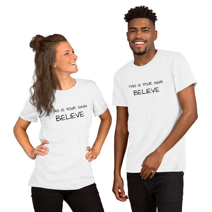 Unisex This is your Sign Believe t-shirt